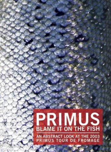 Primus - Blame It On The Fish